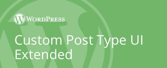 Custom Post Type UI Extended by WebDevStudios