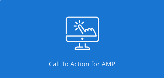 AMP – Call To Action (CTA)